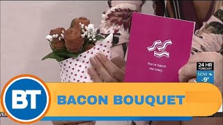 Try a bacon bouquet this Valentine's Day