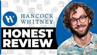 Hancock Whitney Bank Honest Review - Watch Before Using
