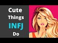 Cute Things That INFJs Do That You Will Fall In Love With