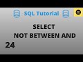 NOT BETWEEN AND Operator with Select Command - SQL Basics Tutorial - Part 24