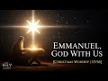 Emmanuel, God With Us — Christmas Worship | HVM