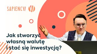 Jak stworzyć własną walutę i stać się inwestycją?