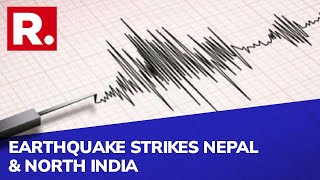 6.3 Magnitude Earthquake In Nepal Causes Tremors Across North India & Delhi