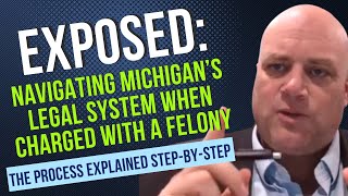 Felony Criminal Charges in Michigan: A Complete Guide to the Court Process & What You Need to Know
