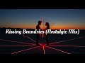 Kissing Boundries (Nostalgic Mix)