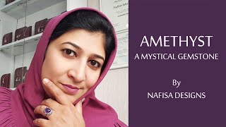 AMETHYST - A Mystical Gemstone | NAFISA DESIGNS