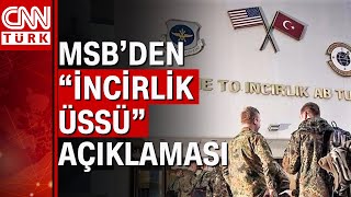 MSB: "İncirlik Üssü TSK ve Hava Kuvvetleri'nindir, Türk üssüdür"