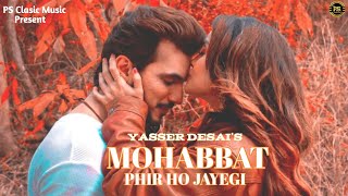 Mohabbat Phir Ho Jayegi | Arjun Bijlani & Adaa Khan | Yasser Desai | Azeem Shirazi | PS Clasic Music