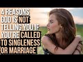 God Has NOT Told You If You're Called to Marriage or Singleness Because...