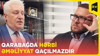 İqor Korotçenko: “Azərbaycanın Qarabağda hərbi əməliyyat keçirməsi qaçılmazdır”