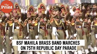 BSF Mahila Brass Band & the women contingent of BSF march on 75th Republic Day parade