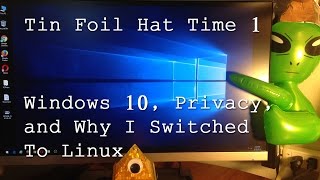 Windows Privacy Pushed Me To  Linux - Tin Foil Hat Time 1