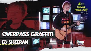 Ed Sheeran - "Overpass Graffiti" | LIVE at the KISS Haunted House Party 2021