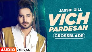 Vich Pardesan (Audio Lyrical)| Jassie Gill | Crossblade Live | Gurnazar | Robby Singh| New Song 2020