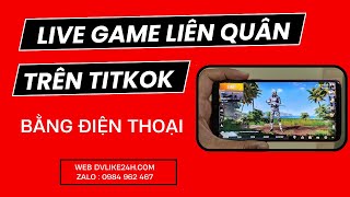 Cách live game trên tiktok mới nhất 2024 - Cách Live Game Liên Quân Trên tiktok