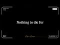 Nothing to die for by Mhia | with lyrics