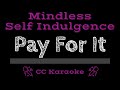 Mindless Self Indulgence • Pay For It (CC) [Karaoke Instrumental Lyrics]