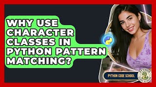Why Use Character Classes In Python Pattern Matching? - Python Code School