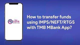 How to transfer funds using IMPS/NEFT/RTGS with TMB MBank App?