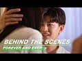 Behind The Scenes: Something Must Happen Before Kissing Scenes? | Forever and Ever | 一生一世 | iQIYI