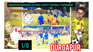 Durgapur dayananda  cultural society football tournament Tulsidas boys club vs IN Dishari⚽⚽💥💥