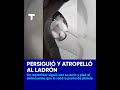 PERSIGUIÓ Y ATROPELLÓ AL LADRÓN