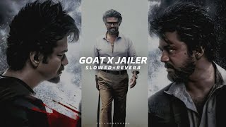 The Goat X Jailer BGM - Slowed + Reverb | Thalapathy Vijay | Superstar Rajinikanth