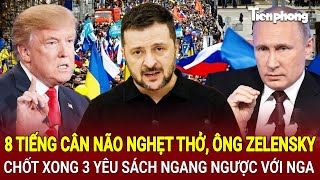 Bản tin Thế giới 12/3: 8 tiếng nghẹt thở, ông Zelensky chốt xong 3 yêu sách ngang ngược với Nga