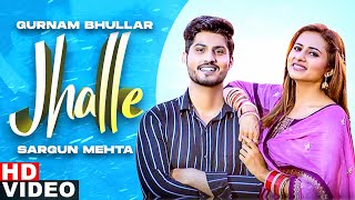 Jhalle (Full Video) | Gurnam Bhullar | Sargun Mehta | Binnu Dhillon | Latest Punjabi Songs 2020