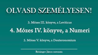 OLVASD SZEMÉLYESEN! 4. Mózes IV. könyve – A Biblia 66 könyve Reisinger Jánossal