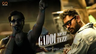 GADDI MERI TEZZ- OFFICIAL MUSIC VIDEO OUT NOW