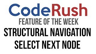 CodeRush FotW: Structural Navigation & Select Next Node