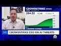 Crowdstrike CEO on 'dark AI': You're going to see more cybercrime happening quicker than ever before