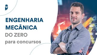 Engenharia Mecânica DO ZERO para concursos