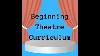 Beginning Theatre Curriculum In-Depth Video