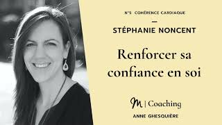 #5 Cohérence Cardiaque  - Stéphanie Noncent : Renforcer sa confiance en soi