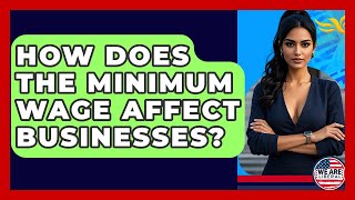 How Does The Minimum Wage Affect Businesses? - We Are Liberal