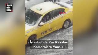 İstanbul’da Kar Kazaları Kameralara Yansıdı!