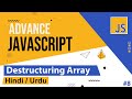 Advance JavaScript - Destructuring Array Tutorial in Hindi / Urdu