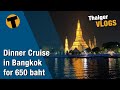 Dinner cruise in Bangkok for 650 baht