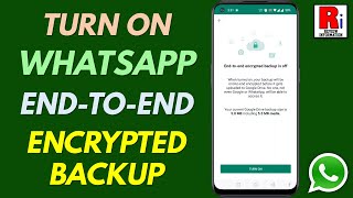 How to Turn On End-to-End Encrypted Backup in WhatsApp