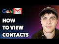 How to View Gmail Contacts (Full 2025 Guide)