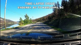 TIME-LAPSE DRIVE FROM ENDERBY, BC, TO KAMLOOPS, BC / USING HWY 97A, HWY 97 \u0026 HWY 1.