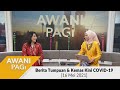 AWANI Pagi: Berita tumpuan & kemas kini COVID-19 [16 Mei 2021]