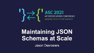 Maintaining JSON Schemas at Scale - Jason Desrosiers