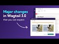 Major Changes You Can Expect to See in Wagtail 3.0 | Wagtail CMS