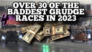 OVER 3 HOURS OF THE BADDEST GRUDGE RACES THAT WE CAPTURED IN 2023! ALOT OF GRUDGE TALK & BIG MONEY!!