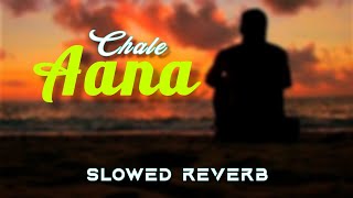 Chale Aana - Lofi [Slowed + Reverb] - Armaan Malik | Lofi Songs