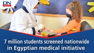 ‏7 million students screened nationwide in Egyptian medical initiative