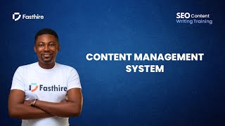 Content Management System | Fasthire SEO Content Training with Richard Okiasi